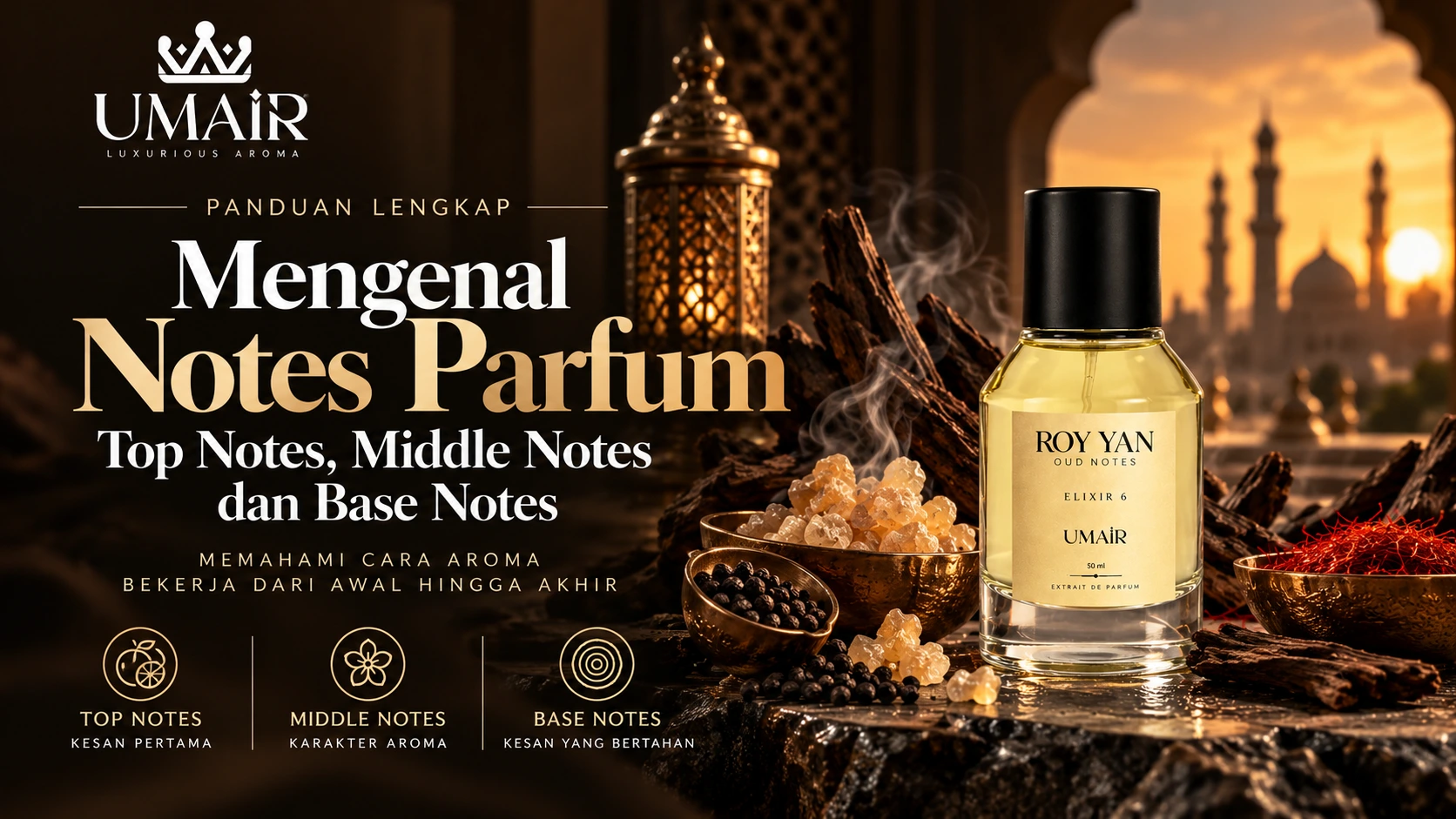 Panduan mengenal notes parfum top notes, middle notes, dan base notes dengan parfum Roy Yan UMAIR
